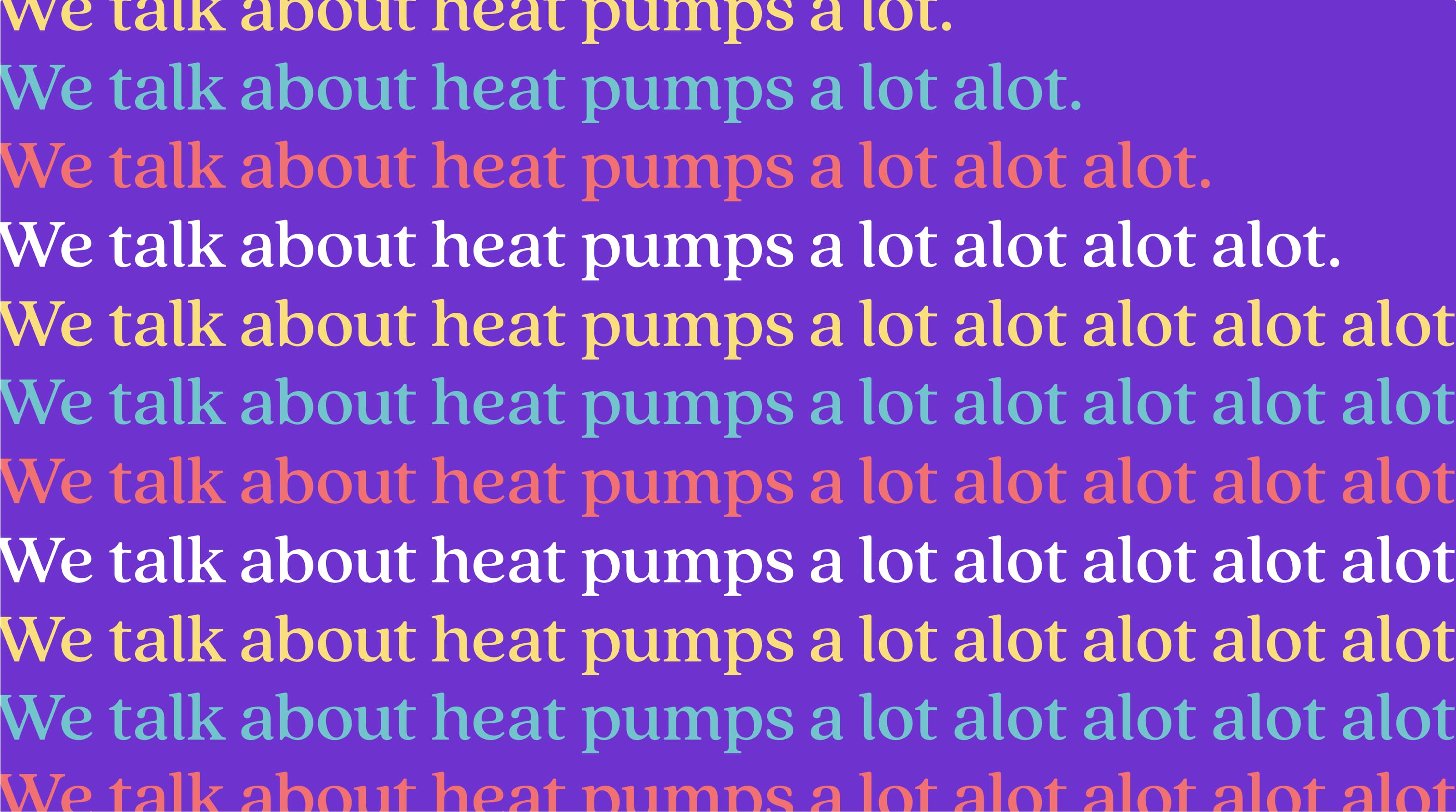 We talk about heat pumps alot.